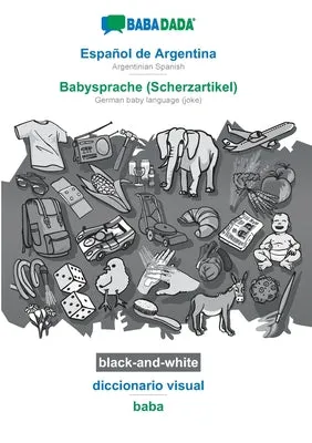 BABADADA BLACKANDWHITE, ESPAOL DE ARGENTINA  BABYSPRACHE (SCHERZARTIKEL), DICCIONARIO VISUAL  BABA: ARGENTINIAN SPANISH  GE
