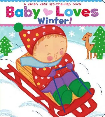 BABY LOVES WINTER!: A KAREN KATZ LIFTTHEFLAP BOOK